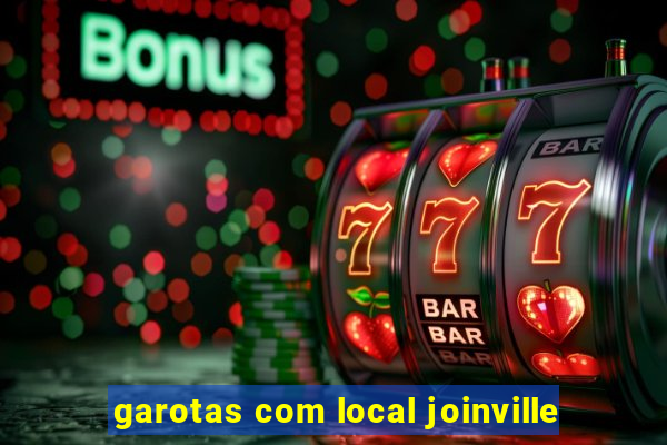 garotas com local joinville